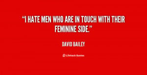 File Name : quote-David-Bailey-i-hate-men-who-are-in-touch-152066.png ...