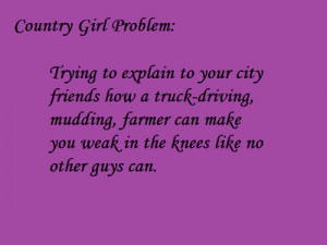 Country Girl Problem #104Follower made! Thanks to countrycrystal !