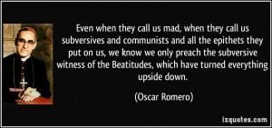... Beatitudes, which have turned everything upside down. - Oscar Romero
