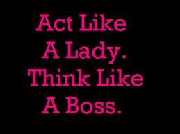 Act Like A Lady && Think Like A Boss
