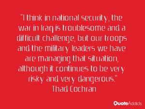 think in national security, the war in Iraq is troublesome and a ...