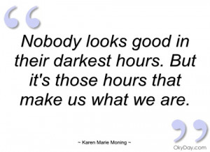 nobody looks good in their darkest hours karen marie moning
