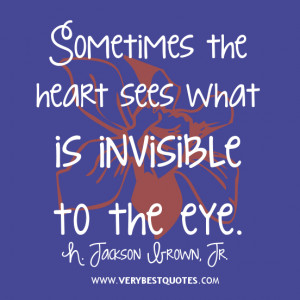 LOVE QUOTES, Sometimes the heart sees what is invisible to the eye.