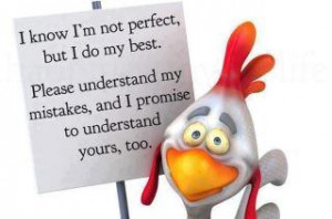 know, i am not perfect , but I do my best.Please understand my ...