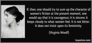 If, then, one should try to sum up the character of women's fiction at ...