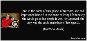 And in the name of this gospel of freedom, she had imprisoned herself ...