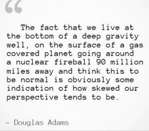 ... Douglas Adam Quotes, Inspiration, Stuff, Quotes Random, Truths, Well