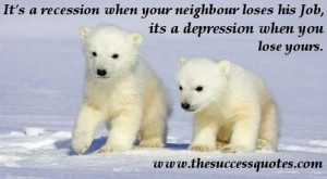 It’s recession when your neighbour- Funny Quotes