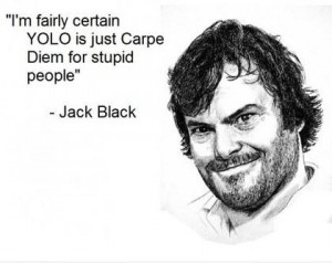 Funny Jack Black QuotesYolo, Laugh, Quotes, Funny, Jack O'Connel ...