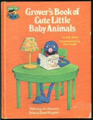 ... Cute Little Baby Animals: Featuring Jim Henson's Sesame Street Muppets