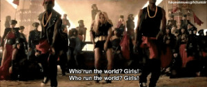 ... , who run the world # girls # i know that # music # who run the world