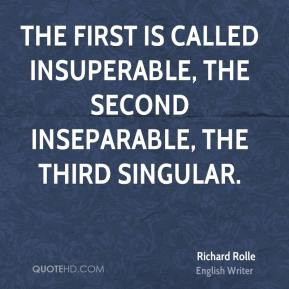 Richard Rolle - The first is called insuperable, the second ...