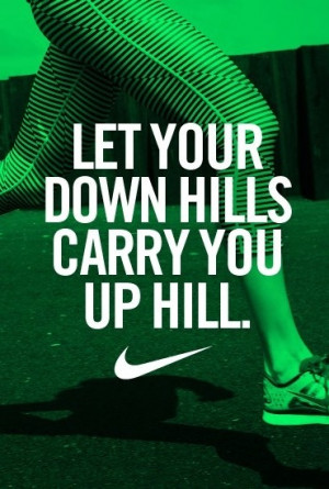 Power yourself to the top. #running #nike Nike Quotes, Hills, Exercies ...