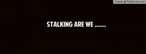 stalking Profile Facebook Covers