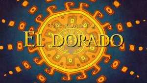 Dreamworks Animation Project: The Road to El Dorado