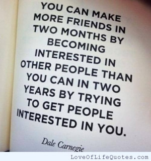 ... more friends in two months by becoming interested in other people