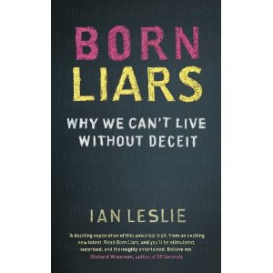 Born Liars: Why We Can't Live without Deceit