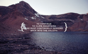 ... One Must Continually Descend Back Into The Valleys. ~ Camping Quotes