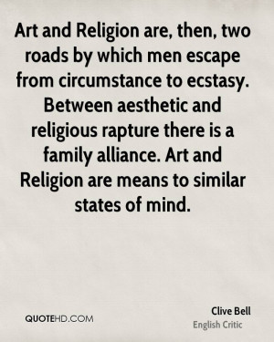 Art and Religion are, then, two roads by which men escape from ...