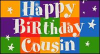 Happy Birthday, Cousin Hope your birthday is the perfect start to a ...