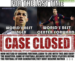 Cristiano Ronaldo Quotes About Messi Messi vs Ronaldo - Case Closed