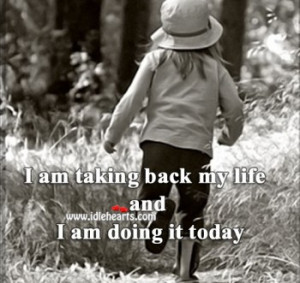 Taking Back My Life And I Am Doing It Today, Eyes, Fear, Heart, Life ...
