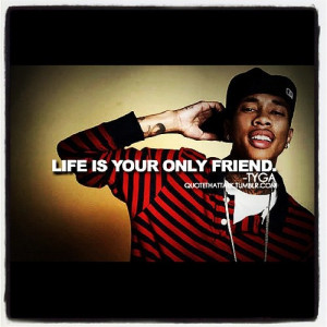 whatupthismyworld:#tyga #like #quotes #awesome (Taken with Instagram)