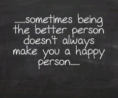 That Being The Bigger Person Isn Always Right Thing