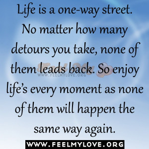 Life is a one-way street