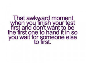 That awkward moment when you finish your test first and don't want to ...
