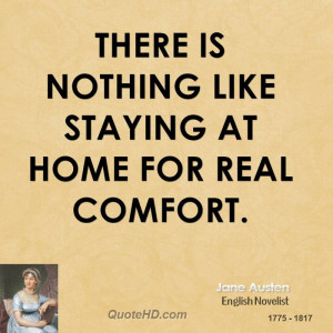 There is nothing like staying at home for real comfort.