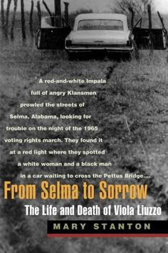 From Selma to Sorrow: The Life and Death of Viola Liuzzo More