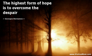 ... is to overcome the despair - Georges Bernanos Quotes - StatusMind.com