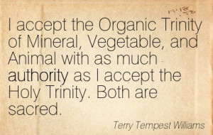 ... Accept The Holy Trinity. Both Are Sacred. - Terry Tempest Williams