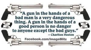 gun in the hands of a bad man is a very dangerous thing a gun in the ...