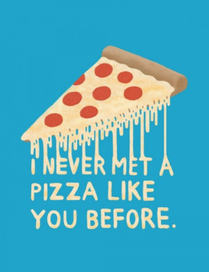 sweet pizza chase kunz quote funny fun love blue delicious food quotes ...