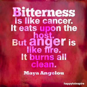 Bitterness Is Like Cancer ~ Anger Quote