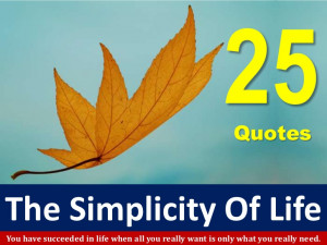 25 Quotes For The Simplicity Of Life!!!