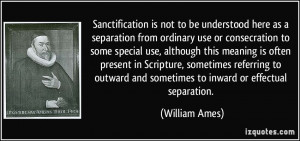 Sanctification is not to be understood here as a separation from ...