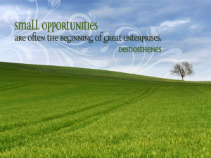Small opportunities...