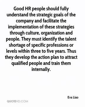 Good HR people should fully understand the strategic goals of the ...