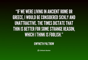 quote-Gwyneth-Paltrow-if-we-were-living-in-ancient-rome-97025.png