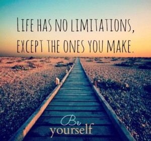 Life has no limitations