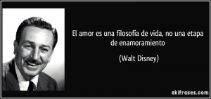 El amor es una filosofía de vida, no una etapa de enamoramiento (Walt ...