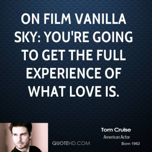 On film Vanilla Sky: You're going to get the full experience of what ...