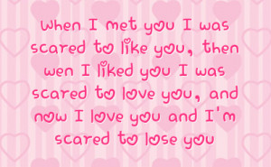 liked you i was scared to love you and now i love you and i m scared ...