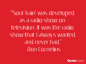 Soul Train' was developed as a radio show on television. It was the ...