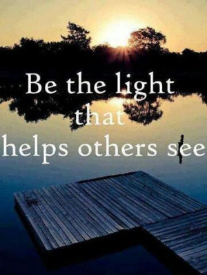 Be the light.