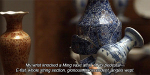 My wrist knocked a Ming vase affair off its pedestal – E-flat, whole ...