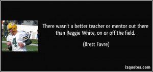 There wasn't a better teacher or mentor out there than Reggie White ...